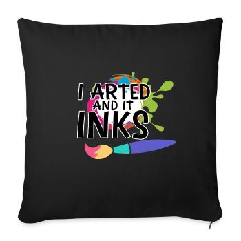 I Arted And It Inks 3 - Sofakissenbezug 45 x 45 cm - Schwarz - Vorne