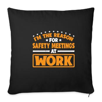 Je suis la raison pour laquelle les réunions de sécurité au travail 3 - Housse de coussin décorative 45 x 45 cm - noir - Devant