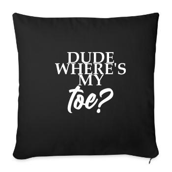 Dude Where's My Toe 4 - Sofa pillowcase 17,3'' x 17,3'' (45 x 45 cm) - black - Front