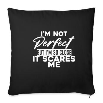 Je ne suis pas parfait mais je suis si proche que ça me fait peur - Housse de coussin décorative 45 x 45 cm - noir - Devant