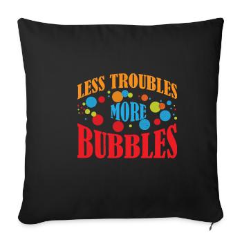 Less Troubles More Bubbles 12 - Sofa pillowcase 17,3'' x 17,3'' (45 x 45 cm) - black - Front