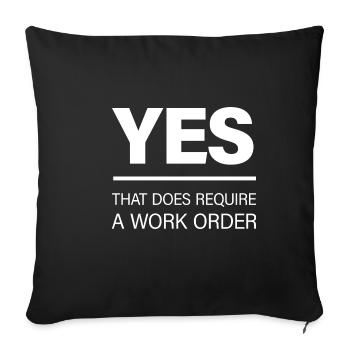 Yes, That Does Require A Work Order - Sofa pillowcase 17,3'' x 17,3'' (45 x 45 cm) - black - Front