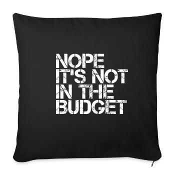 Nope It's Not In The Budget 3 - Sofa pillowcase 17,3'' x 17,3'' (45 x 45 cm) - black - Front