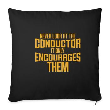Never Look At The Conductor It Encourages Them - Sofa pillowcase 17,3'' x 17,3'' (45 x 45 cm) - black - Front