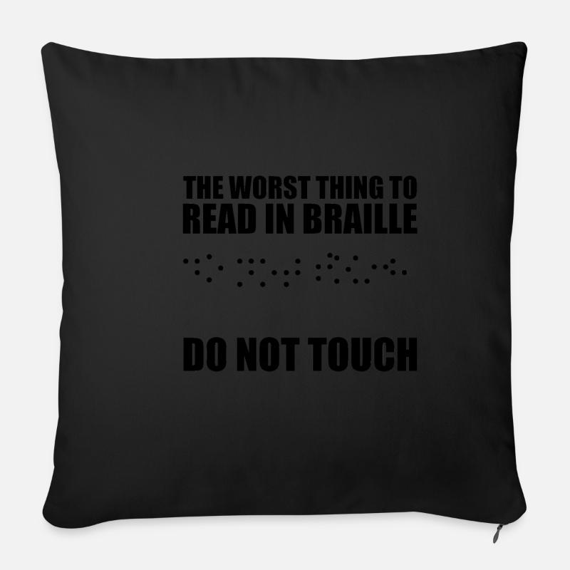 The Worst Thing To Read In Braille, Do Not Touch - Sofakissenbezug 45 x 45 cm - Schwarz
