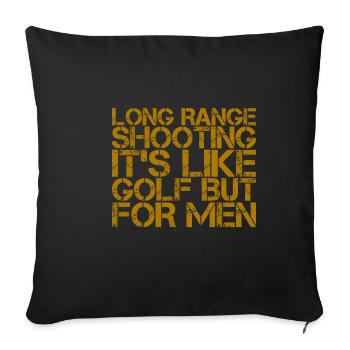 Long Range Shooting, It's Like Golf But For Men - Sofakissenbezug 45 x 45 cm - Schwarz - Vorne