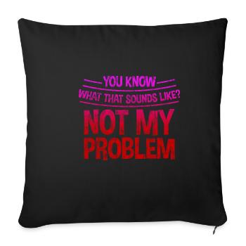 Vous savez à quoi cela ressemble, pas mon problème 3 - Housse de coussin décorative 45 x 45 cm - noir - Devant