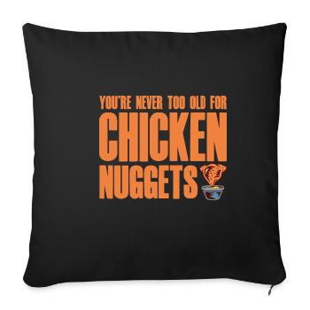 You're Never Too Old For Chicken Nuggets 2 - Sofa pillowcase 17,3'' x 17,3'' (45 x 45 cm) - black - Front