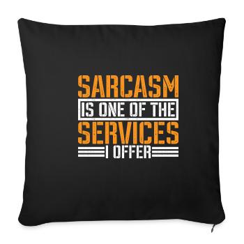 Sarcasm Is One Of The Services I Offer 3 - Sofakissenbezug 45 x 45 cm - Schwarz - Vorne