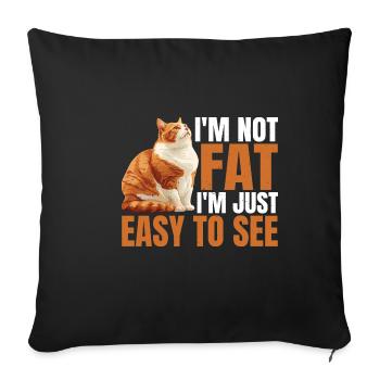 I'm Not Fat, I'm Just Easy To See 42 - Sofa pillowcase 17,3'' x 17,3'' (45 x 45 cm) - black - Front