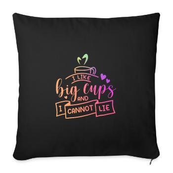 I Like Big Cups And I Cannot Lie Tea Lover Tea Dri - Sofakissenbezug 45 x 45 cm - Schwarz - Vorne
