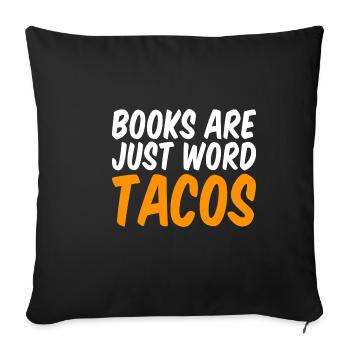 Books Are Just Word Tacos - Sofa pillowcase 17,3'' x 17,3'' (45 x 45 cm) - black - Front