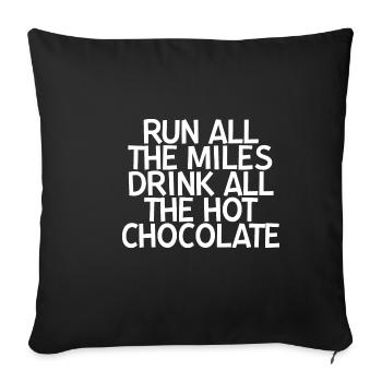 Run All The Miles, Drink All The Hot Chocolate - Sofa pillowcase 17,3'' x 17,3'' (45 x 45 cm) - black - Front