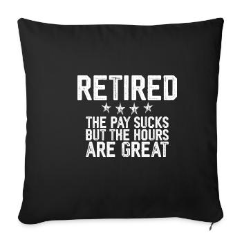 Retired, The Pay Sucks But The Hours Are Great 3 - Sofa pillowcase 17,3'' x 17,3'' (45 x 45 cm) - black - Front