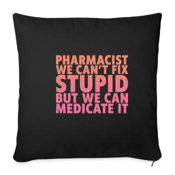 We Can't Fix Stupid But We Can Medicate It - Sofa pillowcase 17,3'' x 17,3'' (45 x 45 cm) - black - Front