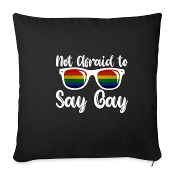 Not Afraid To Say Gay 2 - Sofakissenbezug 45 x 45 cm - Schwarz - Vorne