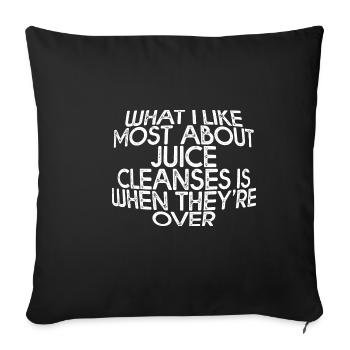 What I Like Most About Juice Cleanses 3 - Sofa pillowcase 17,3'' x 17,3'' (45 x 45 cm) - black - Front