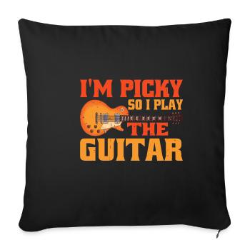 I'm Picky So I Play The Guitar 5 - Sofakissenbezug 45 x 45 cm - Schwarz - Vorne