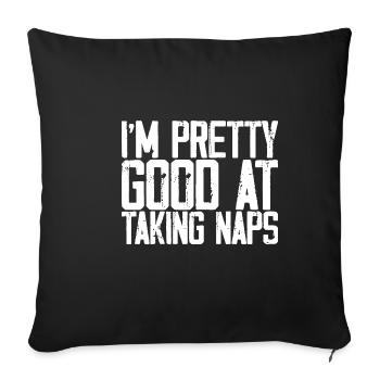 I'm Pretty Good At Taking Naps 3 - Sofakissenbezug 45 x 45 cm - Schwarz - Vorne