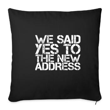 We Said Yes To The New Address 3 - Sofakissenbezug 45 x 45 cm - Schwarz - Vorne
