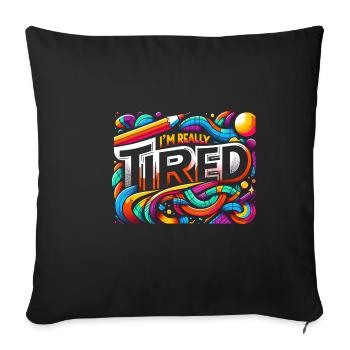 I'm Really Tired 7 - Sofakissenbezug 45 x 45 cm - Schwarz - Vorne