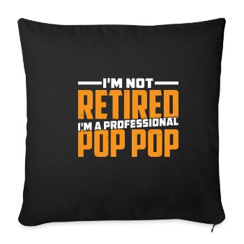I'm Not Retired I'm A Professional Pop Pop 3 - Sofa pillowcase 17,3'' x 17,3'' (45 x 45 cm) - black - Front