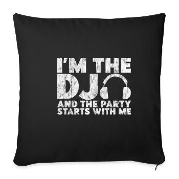 I'm The Dj And The Party Starts With Me 4 - Sofa pillowcase 17,3'' x 17,3'' (45 x 45 cm) - black - Front