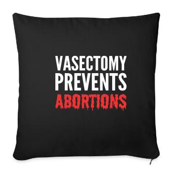 Vasectomy prevents abortions anti-abortion - Sofa pillowcase 17,3'' x 17,3'' (45 x 45 cm) - black - Front