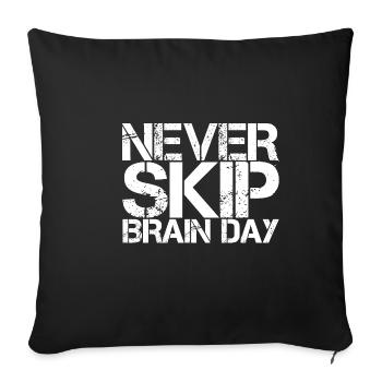 Never Skip Brain Day 3 - Sofa pillowcase 17,3'' x 17,3'' (45 x 45 cm) - black - Front