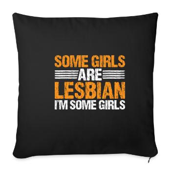 Some Girls Are Lesbian I'm Some Girls 7 - Sofa pillowcase 17,3'' x 17,3'' (45 x 45 cm) - black - Front