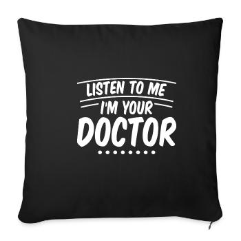 Listen To Me I'm Your Doctor 2 - Sofakissenbezug 45 x 45 cm - Schwarz - Vorne