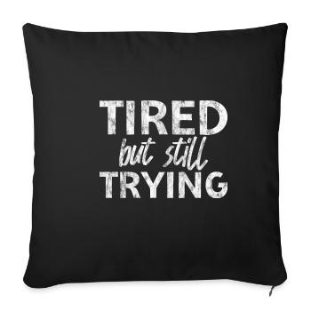 Tired But Still Trying 5 - Sofakissenbezug 45 x 45 cm - Schwarz - Vorne