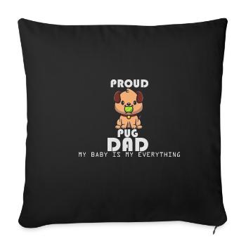 Proud Pug Dad My Baby Is My Everyhting Pugfather P - Sofa pillowcase 17,3'' x 17,3'' (45 x 45 cm) - black - Front