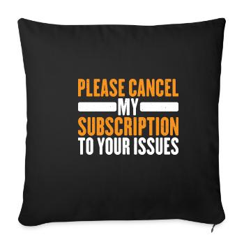 Please cancel my subscription to your issues 10 - Sofa pillowcase 17,3'' x 17,3'' (45 x 45 cm) - black - Front