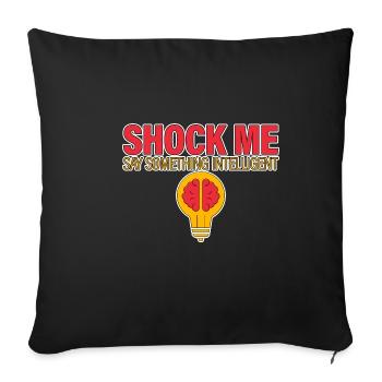 Shock Me, Say Something Intelligent 2 - Sofakissenbezug 45 x 45 cm - Schwarz - Vorne