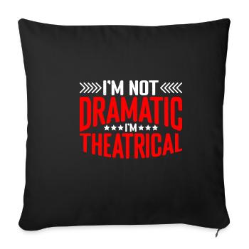 Je ne suis pas dramatique, je suis théâtral 21 - Housse de coussin décorative 45 x 45 cm - noir - Devant