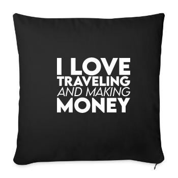 I Love Traveling And Making Money - Sofa pillowcase 17,3'' x 17,3'' (45 x 45 cm) - black - Front