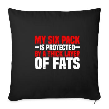 My Six Pack Is Protected By A Thick Layer Of Fats4 - Sofa pillowcase 17,3'' x 17,3'' (45 x 45 cm) - black - Front