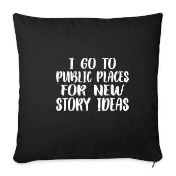 Je vais dans les lieux publics pour de nouvelles idées d’histoires 3 - Housse de coussin décorative 45 x 45 cm - noir - Devant