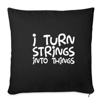 I Turn Strings Into Things - Sofakissenbezug 45 x 45 cm - Schwarz - Vorne