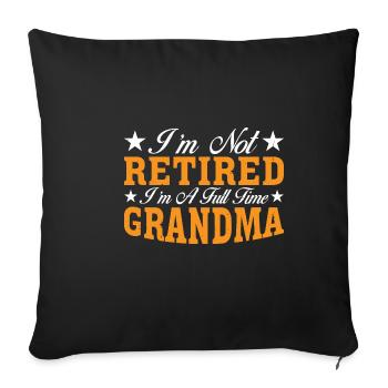 I'm Not Retired I'm A Full Time Grandma 3 - Sofa pillowcase 17,3'' x 17,3'' (45 x 45 cm) - black - Front