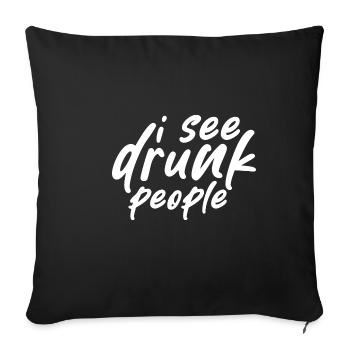 I See Drunk People - Sofa pillowcase 17,3'' x 17,3'' (45 x 45 cm) - black - Front