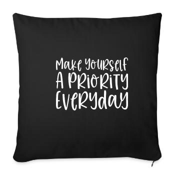 Make Yourself A Priority Everyday - Sofa pillowcase 17,3'' x 17,3'' (45 x 45 cm) - black - Front