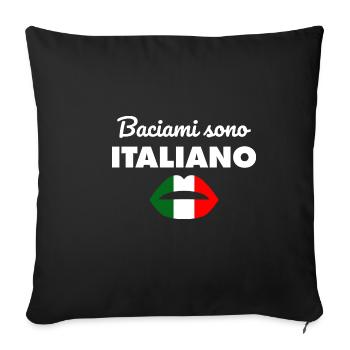 Lustige italienische Baciami Sono Italiano Proud P - Sofakissenbezug 45 x 45 cm - Schwarz - Vorne