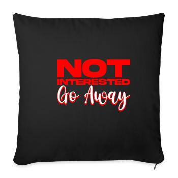 Not Interested Go Away 2 - Sofa pillowcase 17,3'' x 17,3'' (45 x 45 cm) - black - Front