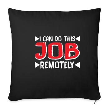 I Can Do This Job Remotely 6 - Sofakissenbezug 45 x 45 cm - Schwarz - Vorne