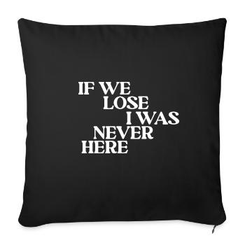 If We Lose I Was Never Here - Sofa pillowcase 17,3'' x 17,3'' (45 x 45 cm) - black - Front