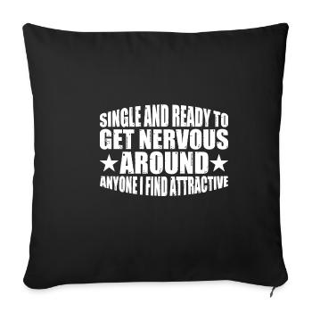 Single And Ready To Get Nervous Around Anyone 4 - Sofakissenbezug 45 x 45 cm - Schwarz - Vorne