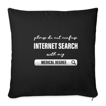 Confondre la recherche sur Internet avec mon diplôme de médecine 3 - Housse de coussin décorative 45 x 45 cm - noir - Devant