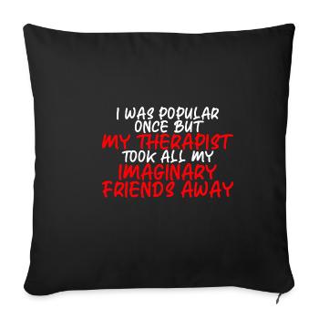 My Therapist Took All My Imaginary Friends Away 3 - Sofa pillowcase 17,3'' x 17,3'' (45 x 45 cm) - black - Front